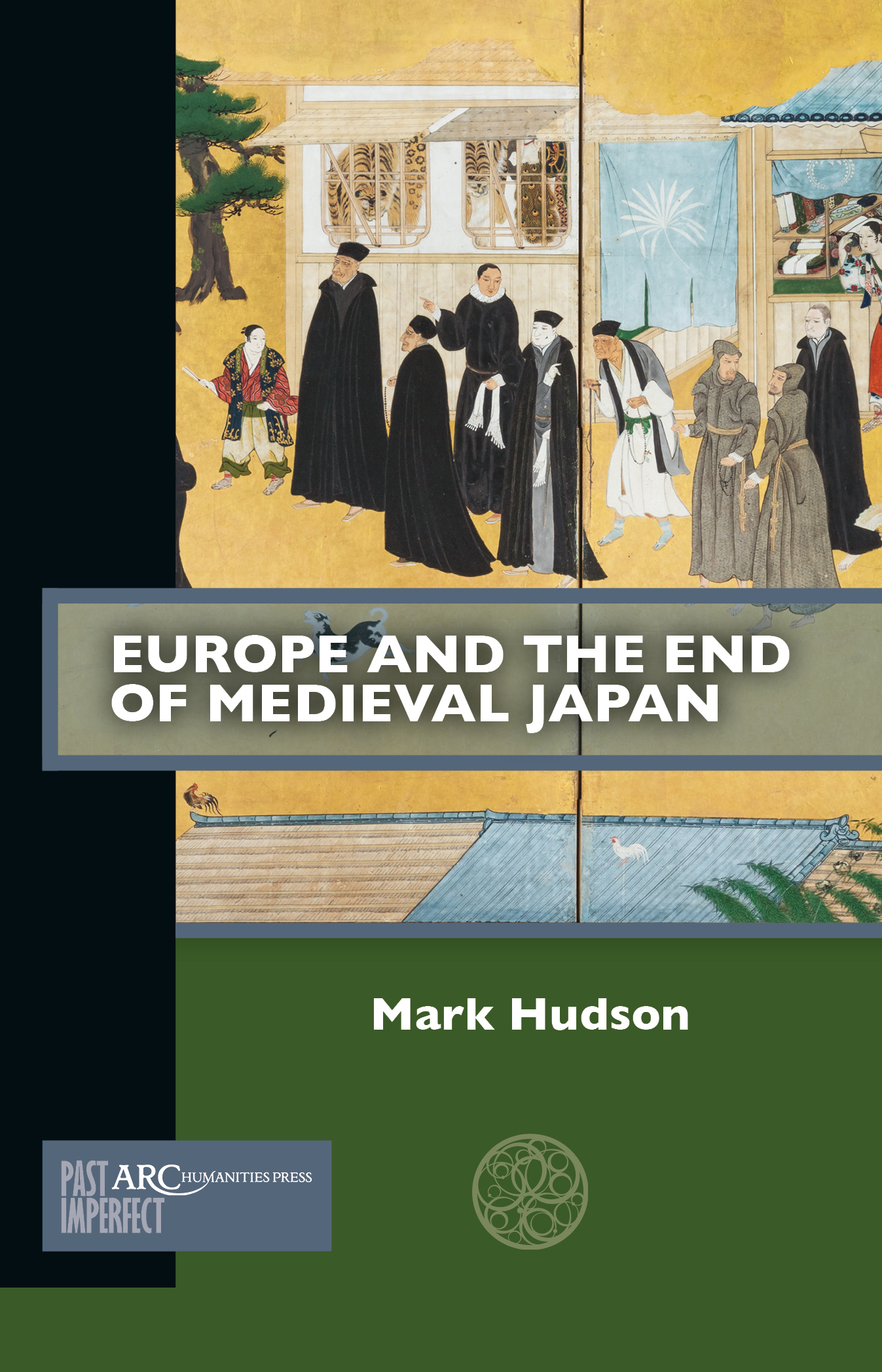 Mark Hudson on Europe and the End of Medieval Japan - Arc Humanities