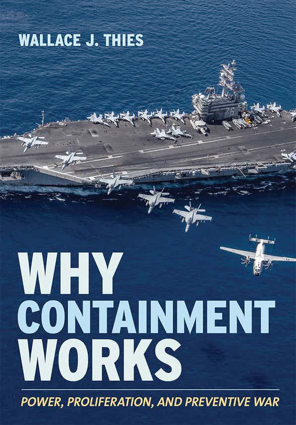 Why Containment Works Power, Proliferation and Preventive War