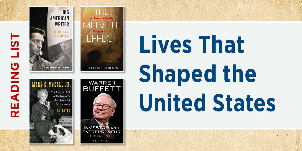 Featured graphic for a reading list titled "Lives That Shaped the United States." On the left, a vertical red label reads "READING LIST" beside four book covers arranged in a 2×2 grid: Big American Writer: The Bilingual Jack Kerouac by Jean-Christophe Cloutier, The Melville Effect: A Literary Afterlife Across the Arts by Joseph Allen Boone, Mary C. McCall Jr.: The Rise and Fall of Hollywood's Most Powerful Screenwriter by J.E. Smyth, and Warren Buffett: Investor and Entrepreneur by Todd A. Finkle. On the right, the title appears in large dark blue text on a light gray background. The overall design features a textured tan border.