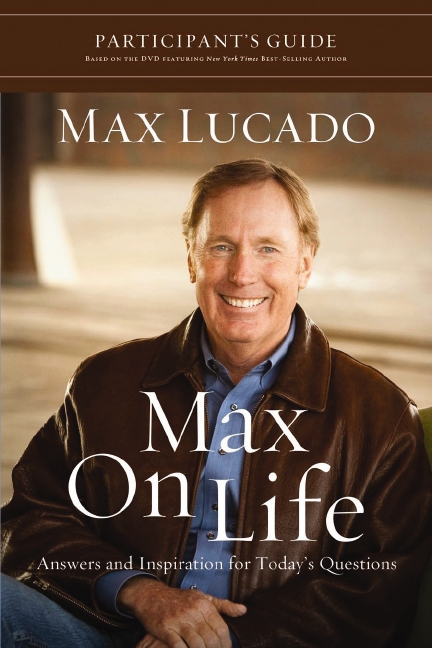 Max on Life Bible Study Participant's Guide: Answers and Inspiration