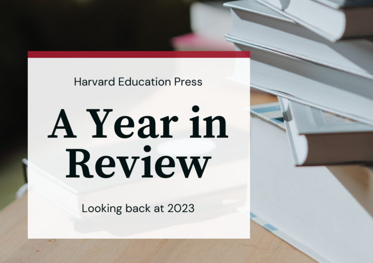 A Year in Review: Looking Back at 2023 - Harvard Education Press
