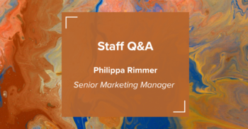 Staff Q&A – Philippa Rimmer, Senior Marketing Manager