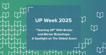 “Teaming UP” With Bricks-and-Mortar Bookshops: A Spotlight on The Gilded Acorn