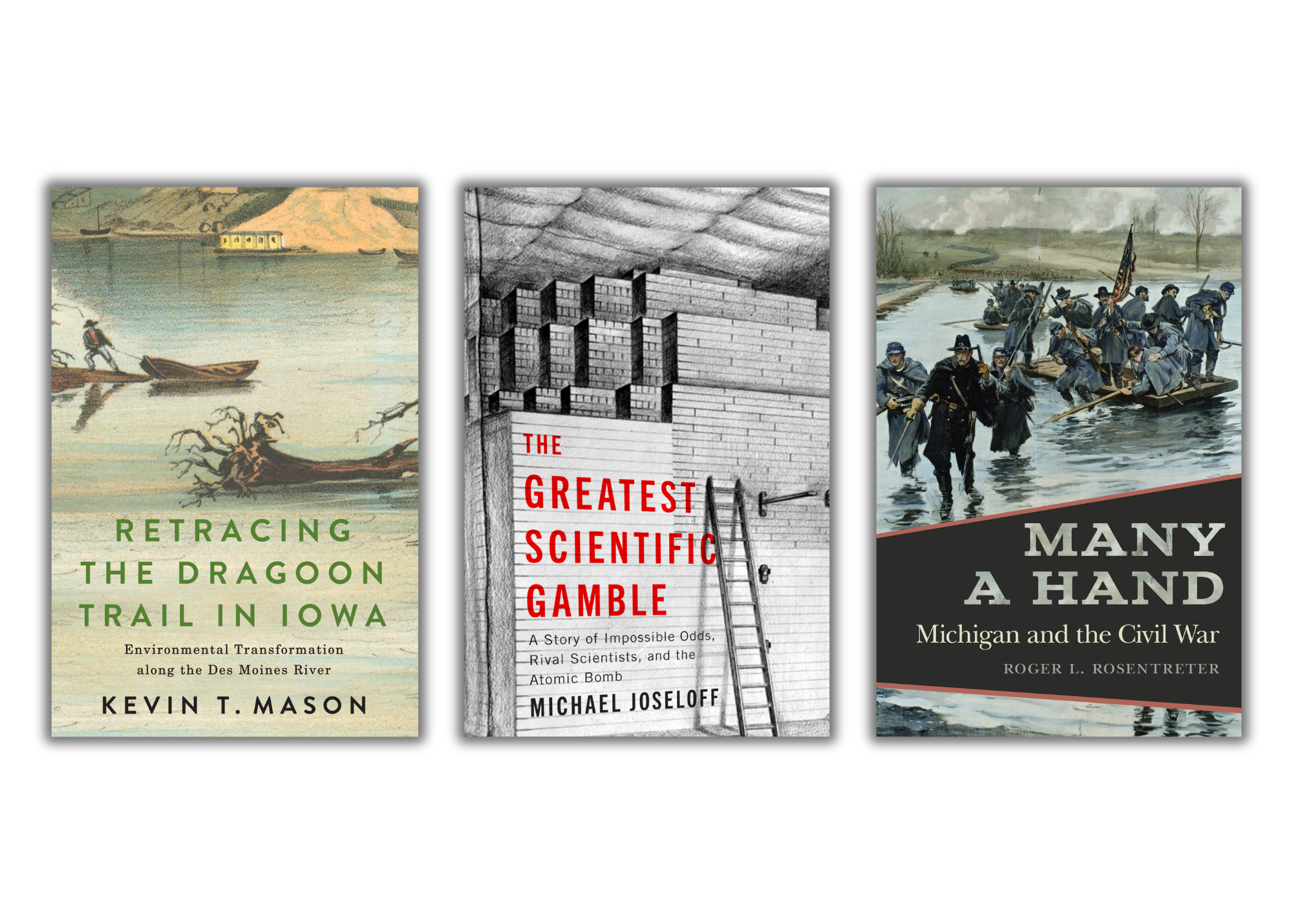Covers of: Retracing the Dragoon Trail in Iowa, The Greatest Scientific Gamble, and Many a Hand