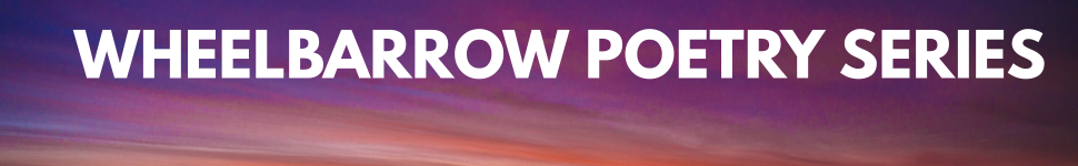 decorative banner that says "Wheelbarrow Poetry Series"
