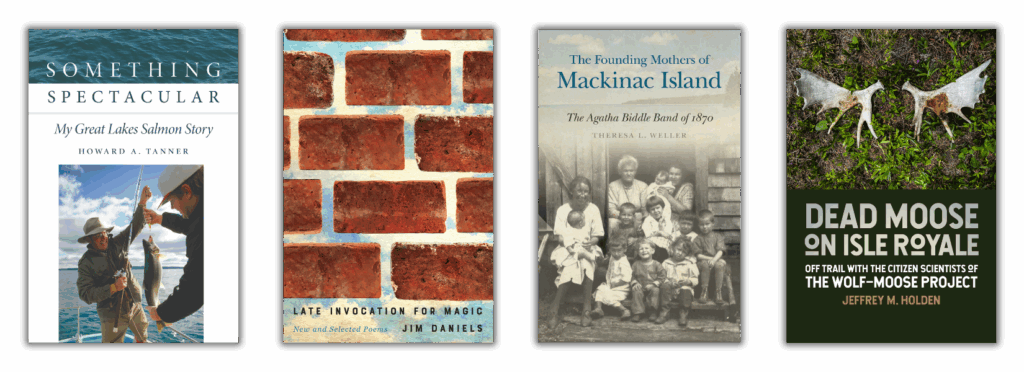 images of book covers: Something Spectacular, Late Invocation for Magic, The Founding Mothers of Mackinac Island, and Dead Moose on Isle Royale
