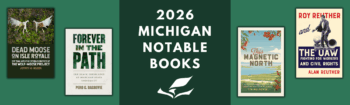 Michigan State University Press celebrates four titles named to Michigan Notable Books’ 2026 List