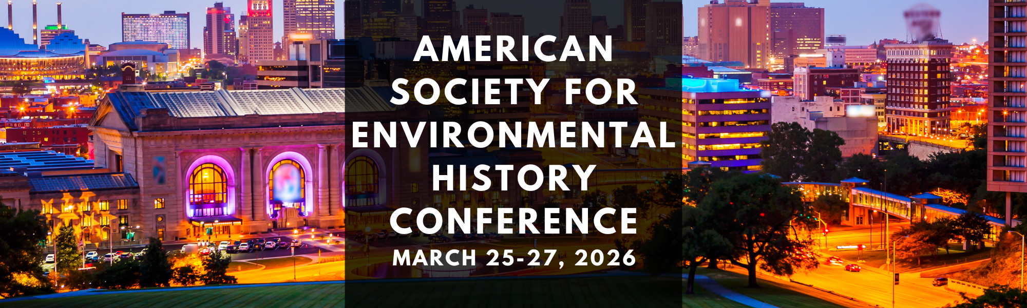 header with background of Kansas City, MO. Text says: AMERICAN SOCIETY FOR ENVIRONMENTAL HISTORY CONFERENCE March 25-27, 2026