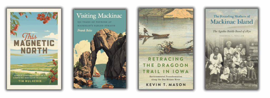 image of four book covers: This Magnetic North, Visiting Mackinac, Retracing the Dragoon Trail, and the Founding Mothers of Mackinac Island