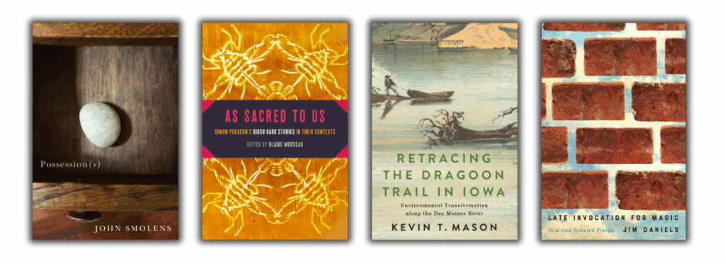 Decorative image with book covers of Possession(s), As Sacred to Us, Retracing the Dragoon Trail in Iowa, and Late Invocation for Magic
