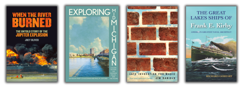 images of book covers: "When the River Burned," "Exploring Mid-Michigan," "Late Invocation for Magic," and "The Great Lakes Ships of Frank E Kirby"