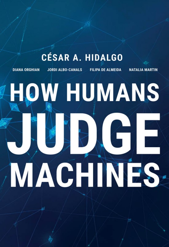 "How Humans Judge Machines by By César A. Hidalgo, Diana Orghiain, Jordi Albo Canals, Filipa de Almeida and Natalia Martin"