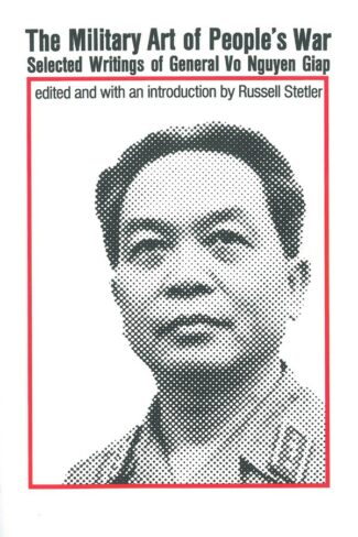 Back in Print! The Military Art of People’s War: Selected Writings of General Vo Nguyen Giap