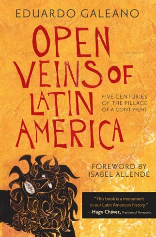 Eduardo Galeano’s Open Veins of Latin America reviewed by Truthout.org