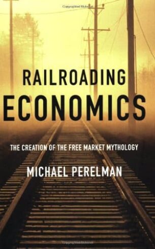 Railroading Economics reviewed in naked capitalism