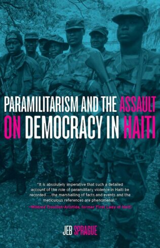 Paramilitarism & the Assault on Democracy in Haiti reviewed in HTN