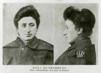 Celebrate Rosa Luxemburg’s birthday (her 146th) and, against all odds, bring on a swift transition to socialism!