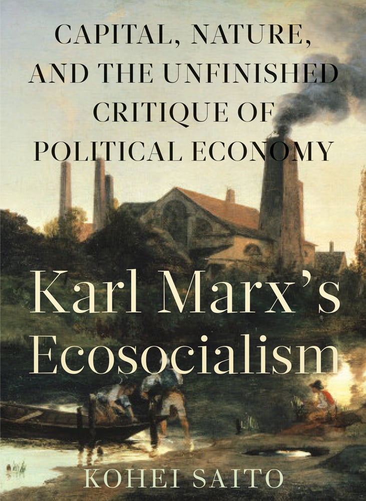 New! <em>Karl Marx’s Ecosocialism: Capital, Nature, and the Unfinished Critique of Political Economy</em>