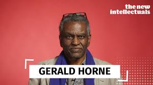 Gerald Horne on The New Intellectuals: The Roots of Slavery, White Supremacy, Settler Colonialism, & Capitalism