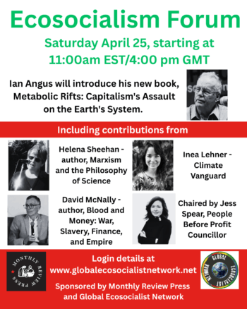 April 25th: Ecosocialism Forum to host Ian Angus, author of “Metabolic Rifts” (Forthcoming!)