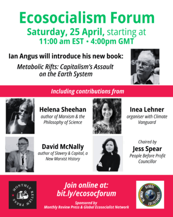 April 25th: Ecosocialism Forum to host Ian Angus, author of “Metabolic Rifts” (Available now!)