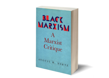 (Already!) in the public eye: “‘Black Marxism’: A Marxist Critique”, by August Nimtz