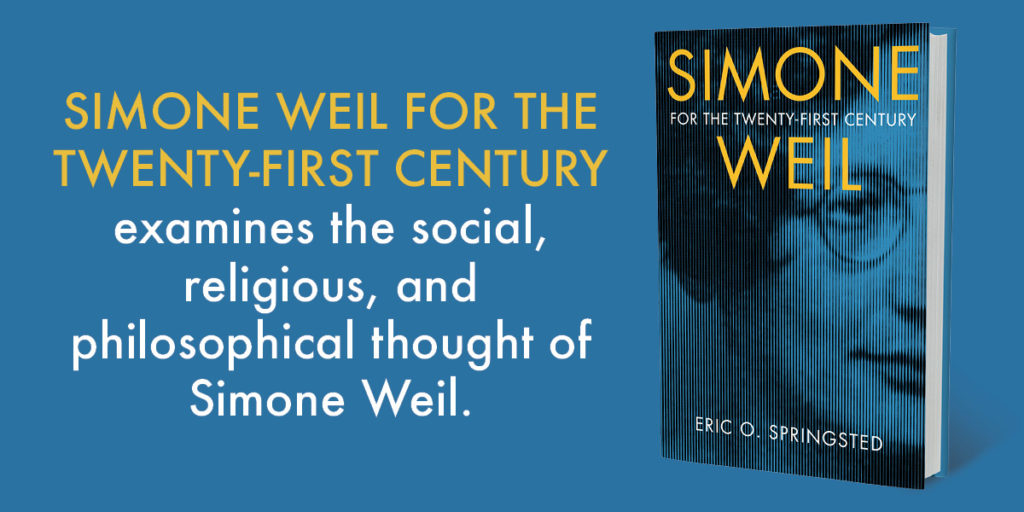 Springsted An Interview with Eric O. Springsted, author of “Simone Weil for the ...