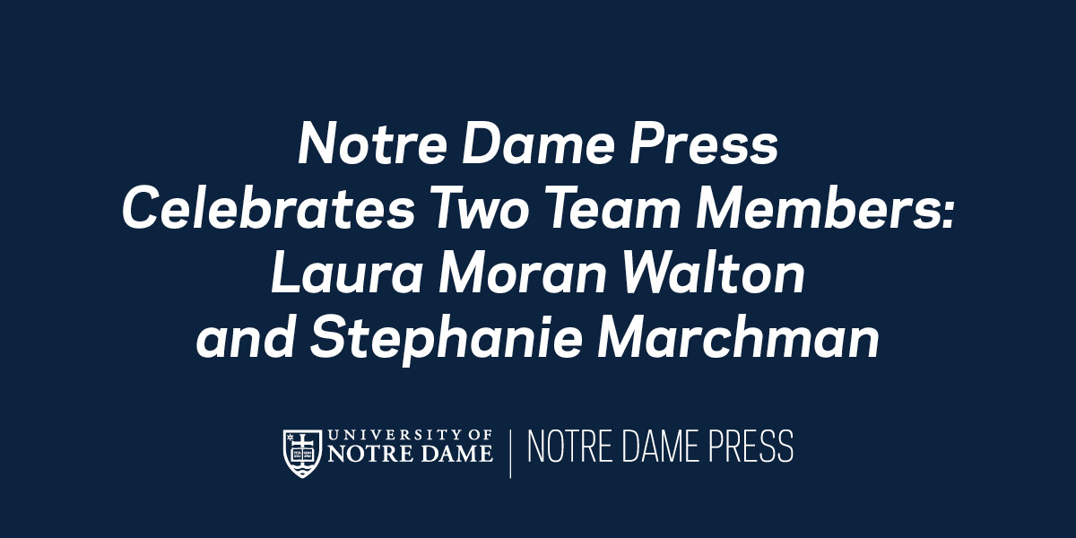 Notre Dame Press Celebrates Two Team Members Notre Dame University Press