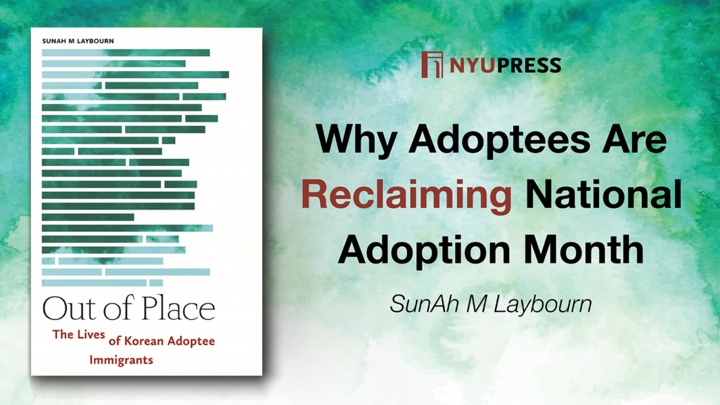 Why Adoptees Are Reclaiming National Adoption Month By SunAh M Laybourn ...