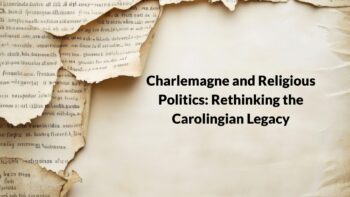 Charlemagne and Religious Politics: Rethinking the Carolingian Legacy