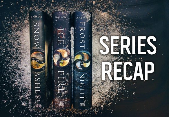 Series Recap: Snow Like Ashes