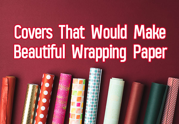 15 Book Covers That Would Make Beautiful Gift Wrapping Paper
