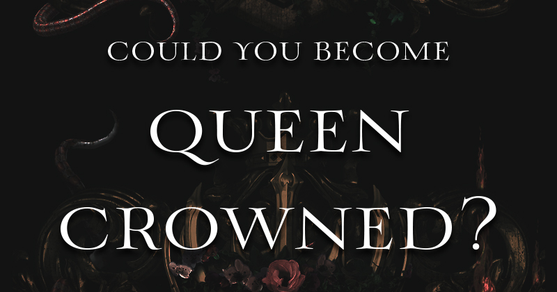 Do You Have What It Takes to Become Queen-Crowned?