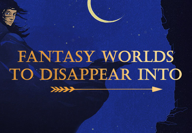 Fantasy Worlds to Disappear Into