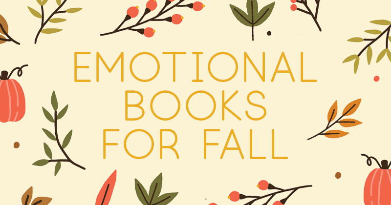 Get Ready for Fall Feels with These 7 Emotional Books | Epic Reads