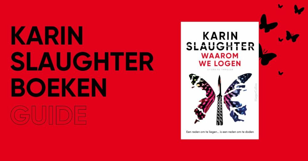 Dit is de volgorde van alle Karin Slaughter boeken - HarperCollins Holland