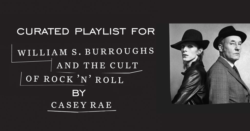 Casey Rae's Work Annotated Playlist by Casey Rae for 'William S. Burroughs and the Cult ...