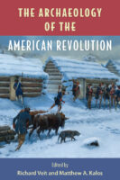 Book cover: "The Archaeology of the American Revolution," edited by Richard Veit and Matthew A. Kalos.