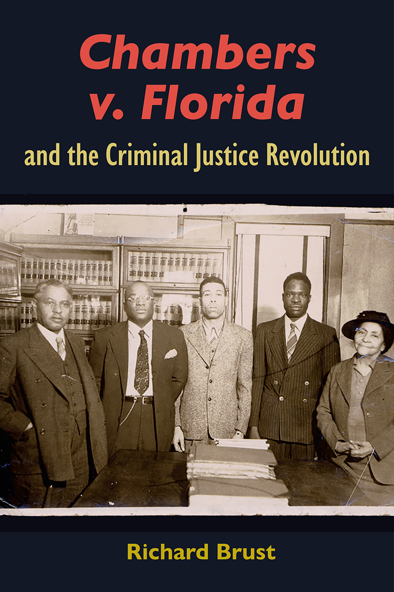 Book cover: Chambers v. Florida and the Criminal Justice Revolution, by Richard Brust.