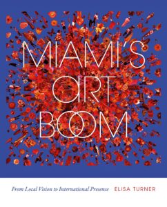 Book cover of "Miami's Art Boom" by Elisa Turner
