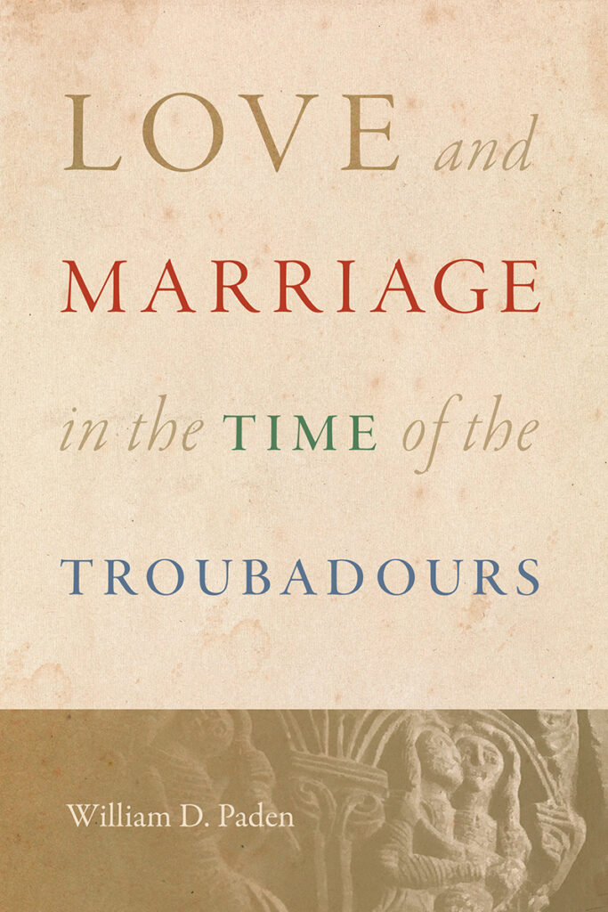 Cover image for Love and Marriage in the Time of the Troubadours.