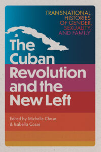 The book cover image of "The Cuban Revolution and the New Left," edited by Michelle Chase and Isabella Cosse.