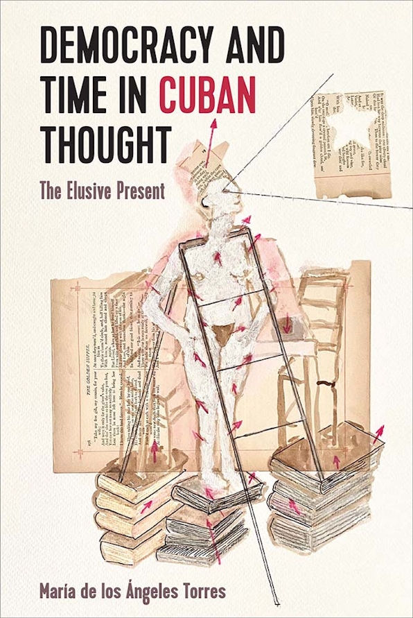 Book cover: Democracy and time in Cuban Thought, by María de los Ángeles Torres.
