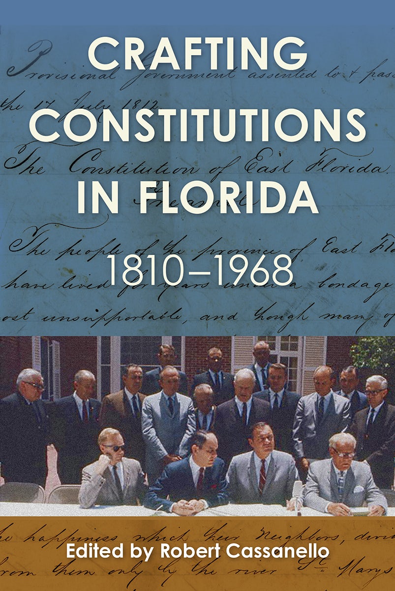 Book cover: Crafting Constitutions in Florida, 1810–1968, by Robert Cassanello.