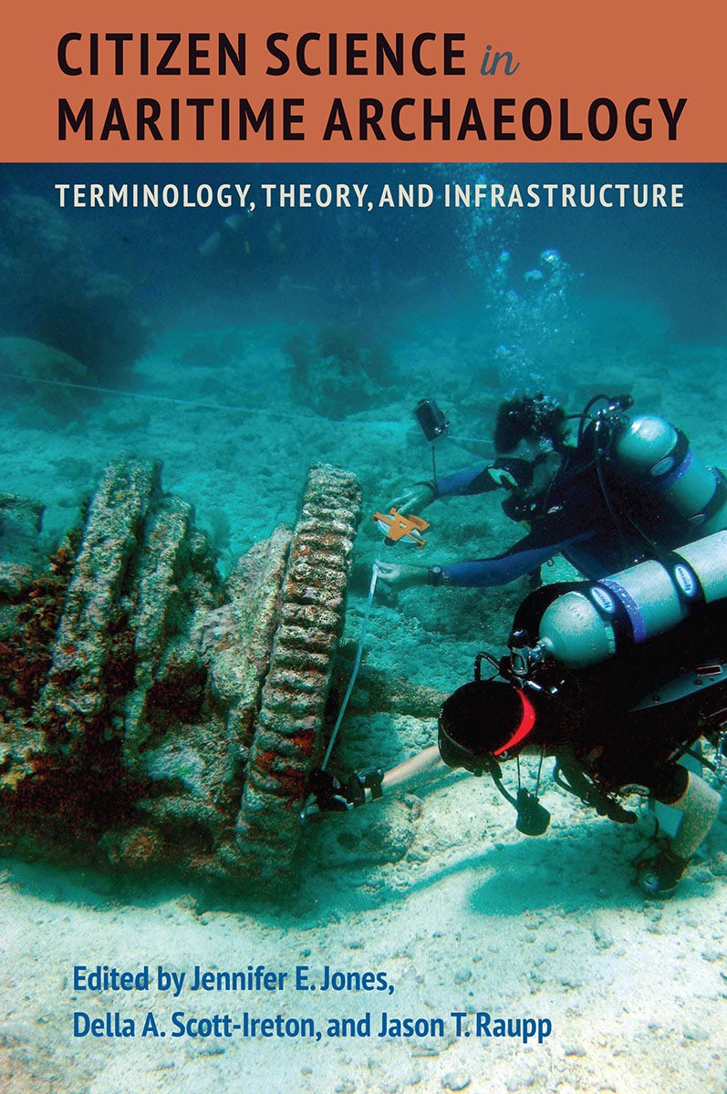 Book cover: Citizen Science in Maritime Archaeology, Edited by Jennifer E. Jones, Della A. Scott-Ireton and Jason T. Raupp.