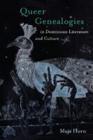 Book cover: Queer Genealogies in Dominican Literature and Culture, by Maja Horn.