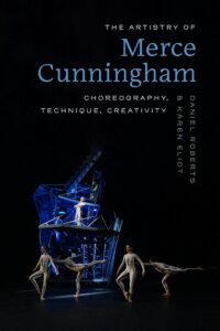 Book cover: The Artistry of Merce Cunningham, by Daniel Roberts and Karen Eliot.