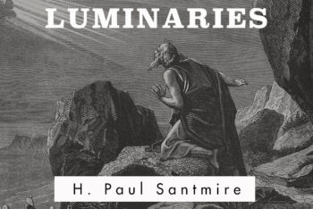 Luminaries / H. Paul Santmire / Eco-theology, Bonhoeffer and Barth, and Doing Theology from the Margins
